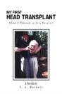 My First Head Transplant:   How I Planne - Preview