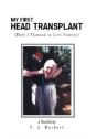 My First Head Transplant:   How I Planne - Preview
