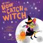 My First How To Catch A Witch - Preview