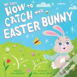 My First How To Catch The Easter Bunny