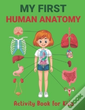 My First Human Anatomy Activity Book For Kids