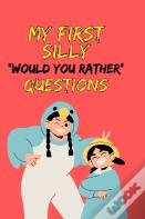 My First Silly "Would You Rather" Questions
