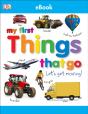 My First Things That Go Let'S Get Moving - Preview