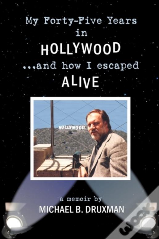 My Forty-Five Years In Hollywood And How I Escaped Alive