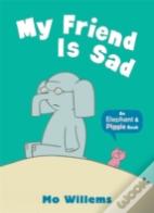 My Friend Is Sad