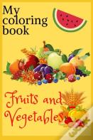 My Fruits And Vegetables Coloring Book