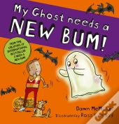 My Ghost Needs A New Bum! (Pb)