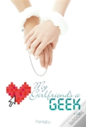My Girlfriends A Geek Vol 1