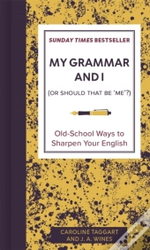 My Grammar And I (Or Should That Be 'Me'?)