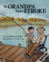 My Grandpa Had A Stroke