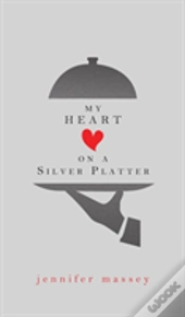 My Heart On A Silver Platter