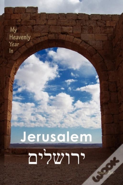 My Heavenly Year In Jerusalem