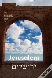 My Heavenly Year In Jerusalem