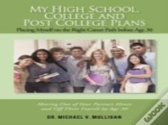 My High School, College And Post College Plans