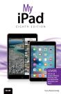 My Ipad (Covers Ios 9 For Ipad Pro, All Models Of Ipad Air And Ipad Mini, Ipad 3rd/4th Generation, And Ipad 2) - Preview