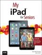 My Ipad For Seniors (Covers Ios 7 On Ipad Air, Ipad 3rd And 4th Generation, Ipad2, And Ipad Mini) - Preview