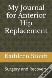 My Journal For Anterior Hip Replacement