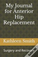 My Journal For Anterior Hip Replacement