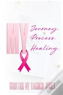 My Journey, My Process, My Healing