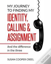 My Journey To Finding My Identity, Calling & Assignment