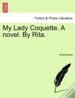Capa do artigo My Lady Coquette. A Novel. By Rita.
