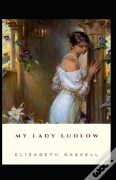 My Lady Ludlow-Elizabeth'S Classic Edition(Annotated)