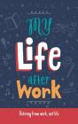 My Life After Work - Preview