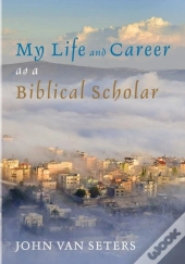 My Life And Career As A Biblical Scholar