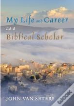 My Life And Career As A Biblical Scholar