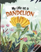 My Life As A Dandelion