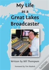 My Life As A Great Lakes Broadcaster