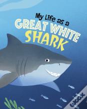 My Life As A Great White Shark