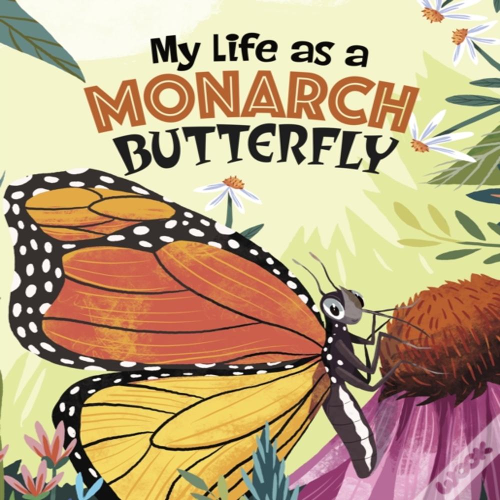 My Life As A Monarch Butterfly