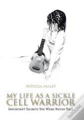 My Life As A Sickle Cell Warrior