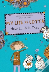 My Life As Lotta: How Lamb Is That? (Book 2)