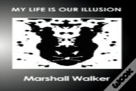 My Life Is Our Illusion