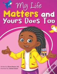 My Life Matters & Yours Does Too