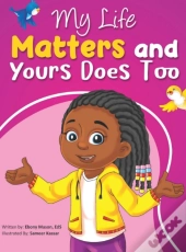 My Life Matters & Yours Does Too