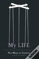 My Life - Not Mine To Control