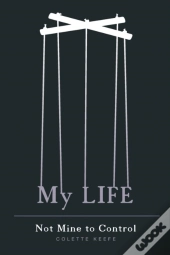 My Life - Not Mine To Control