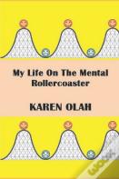 My Life On The Mental Rollercoaster