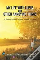 My Life With Lupus And Other Annoying Things