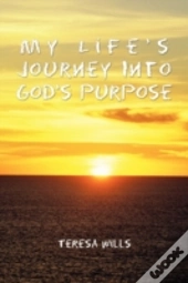 My Life'S Journey Into God'S Purpose