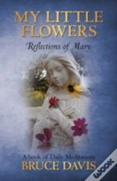 My Little Flowers: Reflections Of Mary,