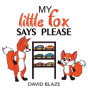 My Little Fox Says Please - Preview