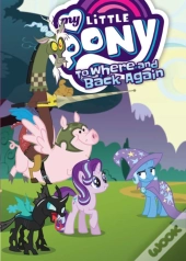 My Little Pony: To Where And Back Again