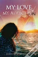 My Love, My Addiction