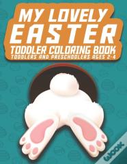 My Lovely Easter Toddler Coloring Book