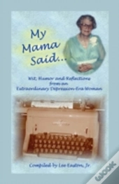 My Mama Said: Wit, Humor And Reflections