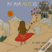 My Mom Melts Ice